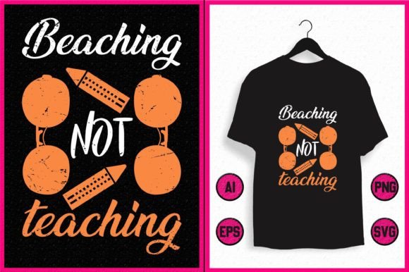 Beaching Not Teaching T-Shirt Design Graphics