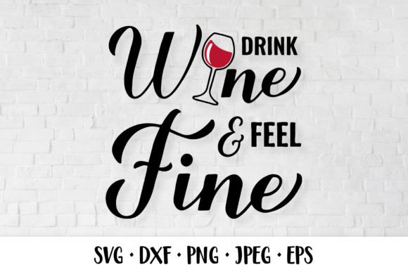 Drink Wine Feel Fine. Drinking Quote Graphic Asset Review
