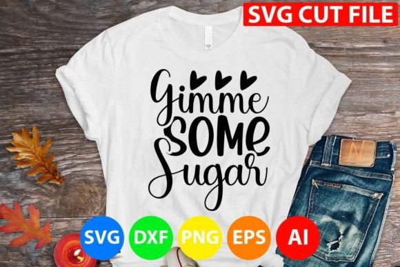 Gimme Some Sugar Svg: A Sweet Graphic for T-Shirt Designs