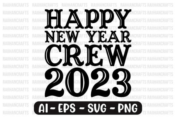 Happy New Year Crew 2023 Svg – A Versatile Graphic Design Asset