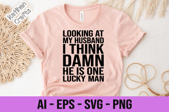 Looking at My Husband I Think SVG – A Graphic Design Asset for Print Templates