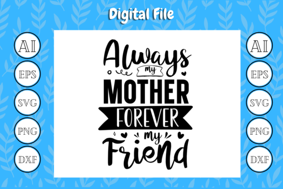 Mom Quote SVG Always-mother My Friend – A Versatile Graphic Design Asset