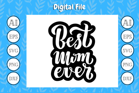 Mom Quote SVG Best Mom Ever for T-Shirt Designs and Graphics