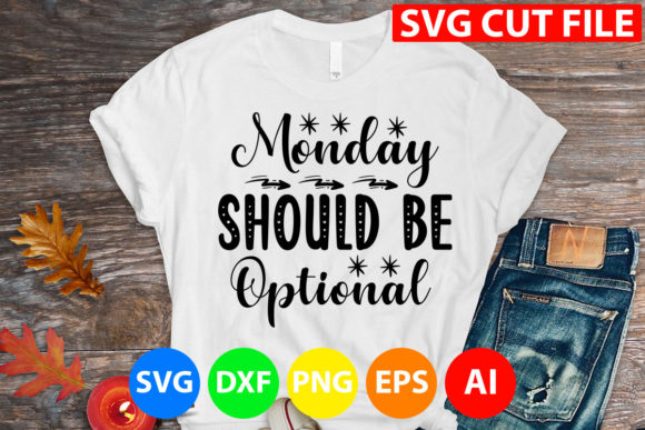 Monday Should Be Optional Svg: A Graphic Design Asset for T-Shirt Designs