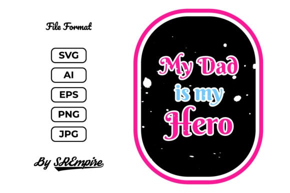 My Dad is My Hero Graphic Design for Crafting and Print Templates