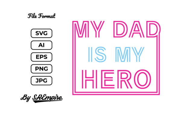 My Dad is My Hero SVG for Print Templates and Graphics