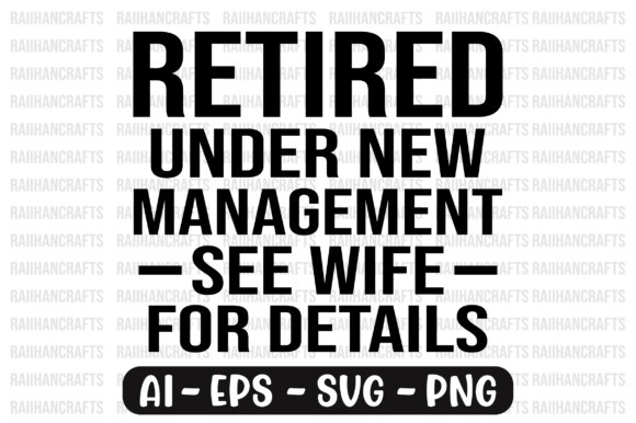Retired Under New Management See Wife Graphics for Print Templates