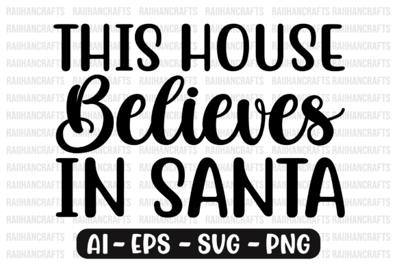 This House Believes in Santa Svg - A Festive Graphic Design Asset