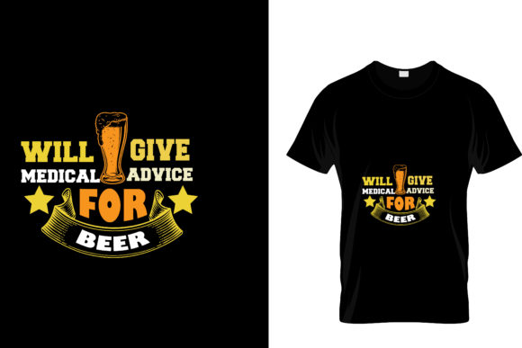 Will Give Medical Advice for Beer T-Shirt Design